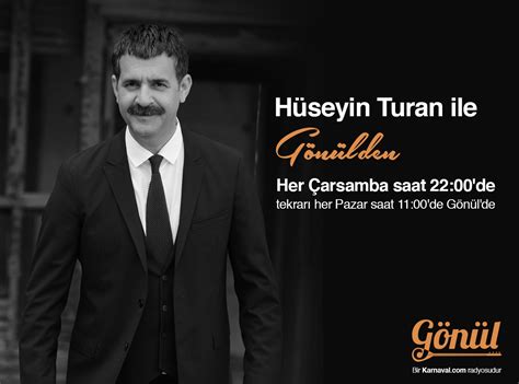 Sekiz kardeşin beşincisi olan turan, ilkokul ikinci sınıfa kadar aynı köyde yaşamıştır. Hüseyin Turan ile Gönülden Her Çarşamba Radyo Gönül'de