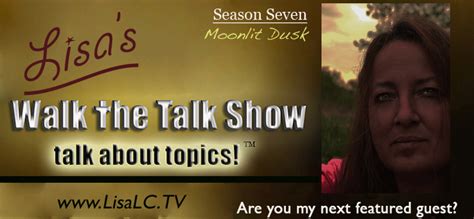 Lisas Walk The Talk Show™ Season Seven Featured Guests Lisa Loucks Christenson