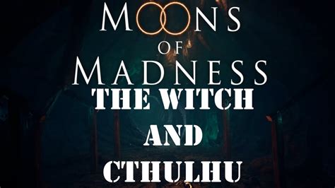 Moons Of Madness The Witches House And Cthulhu Youtube