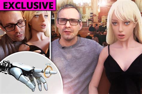 Sex Robot Wedding Maker Vows To Marry His Cyborg If Wife Dumps Him Daily Star