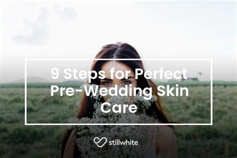 9 Steps For Perfect Pre Wedding Skin Care Stillwhite Blog