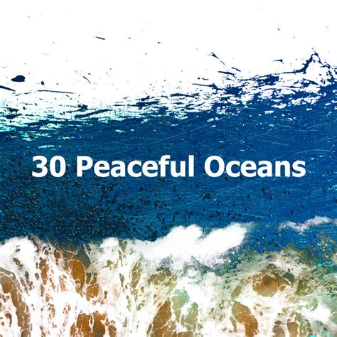 30 Peaceful Oceans Album By Sea Waves Sounds Spotify