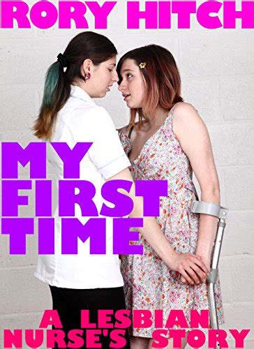 my first time a lesbian nurse s story ebook hitch rory uk kindle store
