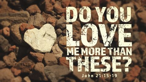 Do You Love Me A Sermon On John 2115 19 Ponirevo