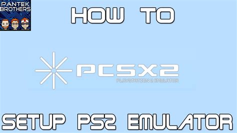 How To Setup Ps2 Playstation 2 Emulator Pcsx2 Youtube