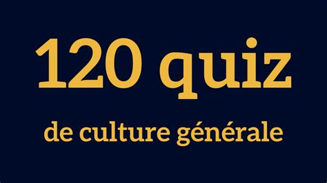 160 Quiz De Culture Générale Testez Vous