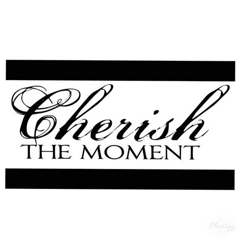 Cherish The Moment