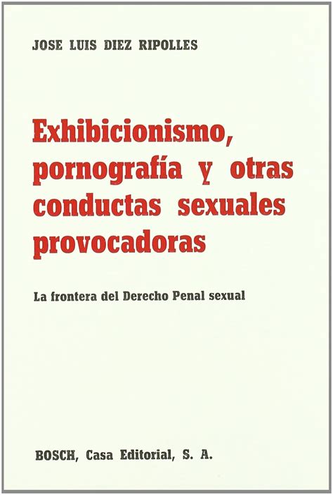 Exhibicionismo pornografía y otras conductas sexuales provocadoras La