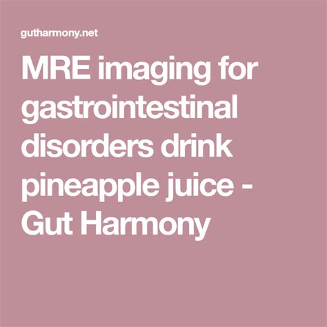 Mre Imaging For Gastrointestinal Disorders Drink Pineapple Juice Gut