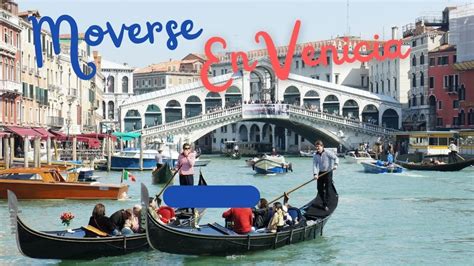 Como Moverse En Venecia Italia Vaporetto Gondolas Y Taxi En Venecia