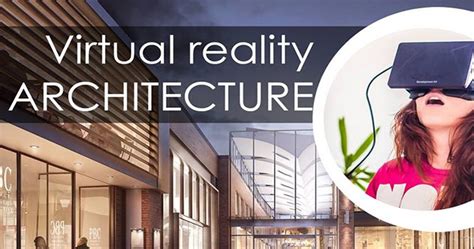 Using Virtual Reality In Architectural Design And Visualizations