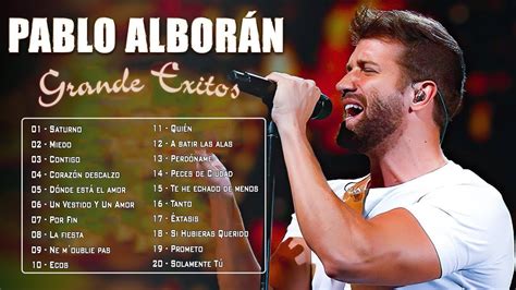 Pablo Alborán Sus Mejores Canciones Pablo Alborán Grandes Exitos De