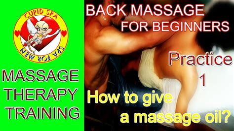 Massage Therapy Training Basic Back Massage Therapy Cupid Spa Practice 01 Youtube