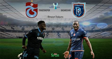 Liverpool ve chelsea, uefa süper kupa mücadelesinde karşı karşıya gelecek. Başakşehir Trabzonspor maçı hangi kanalda yayınlanacak ve ...