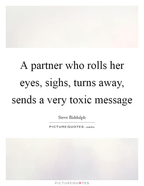 A Partner Who Rolls Her Eyes Sighs Turns Away Sends A Very Picture Quotes