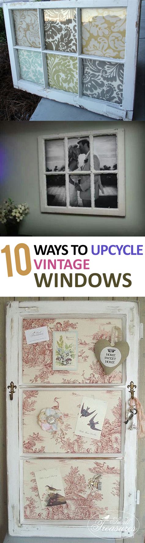 10 Ways To Upcycle Vintage Windows Sunlit Spaces