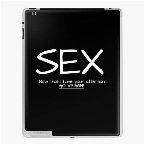 Neatar Sex Now I Have Your Attention Go Vegan Ipad Case And Skin By Neatar Redbubble