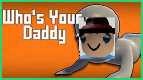 Roblox Whos Your Daddy Seotmseowo