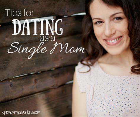 4 Dating Tips For Single Moms Single Mom Dating Dating Tips Single
