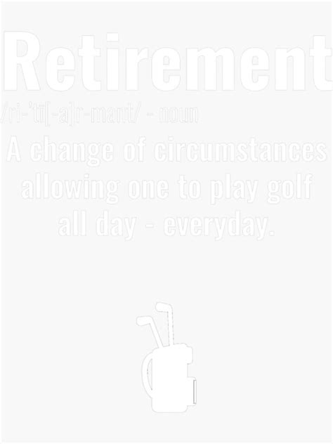 Retirement Golf Quote Retired Golfers Ideas Men Sticker By