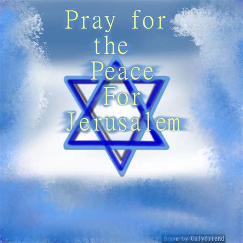 Love For His People Pray For The Peace Of Jerusalem Daily