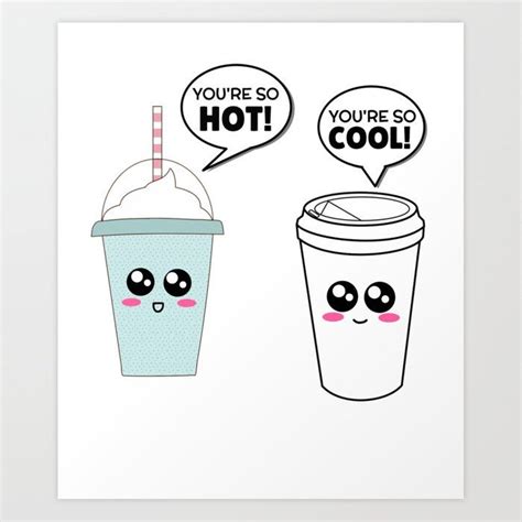 Youre So Hot Youre So Cool Funny Coffee Pun Art Print By Dogboo X