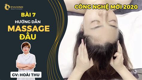 Bài 7 Hướng Dẫn Massage đầu Học Spa Cùng Chuyên Gia Thẩm Mỹ Eva Xinh