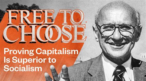 In my book capitalism and freedom, i have called it a. Milton Friedman's 'Free to Choose' Proved Capitalism Is ...