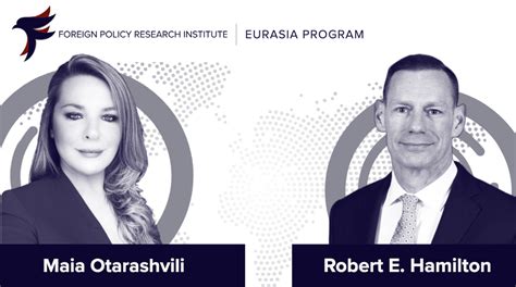 Fpri Appoints Maia Otarashvili As Eurasia Program Director And Robert E