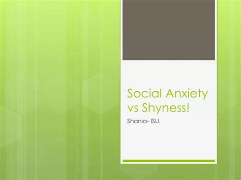 Ppt Social Anxiety Vs Shyness Powerpoint Presentation Free Download