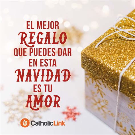 El Mejor Regalo Para Esta Navidad Es Tu Amor Catholic Link