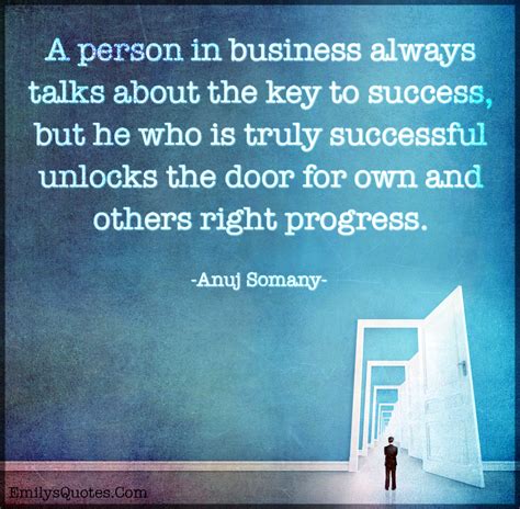 A Person In Business Always Talks About The Key To Success But He Who