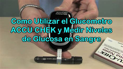 Como Usar El Glucometro Accu Chek Y Medir Niveles De Glucosa En Sangre Youtube