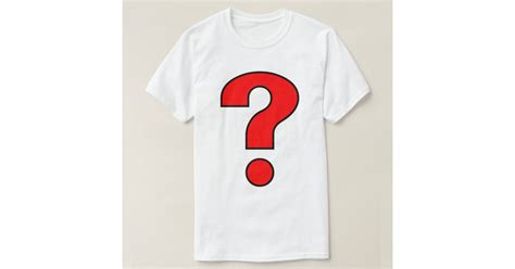 Question Mark T Shirt Zazzle