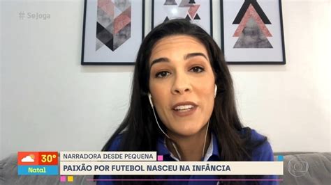 Se Joga Renata Silveira Primeira Narradora De Futebol Da Globo Entregou Currículo Em