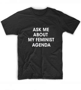 Ask Me About My Feminist Agenda Tshirts Custom T Shirts No Minimum