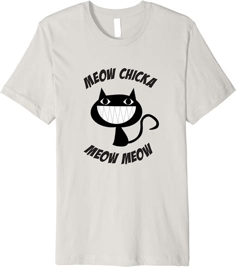 Meow Chicka Meow Meow Funny T Shirt Bow Chicka Bow Bow