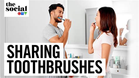 Sharing Toothbrushes With Your Partner The Social Youtube