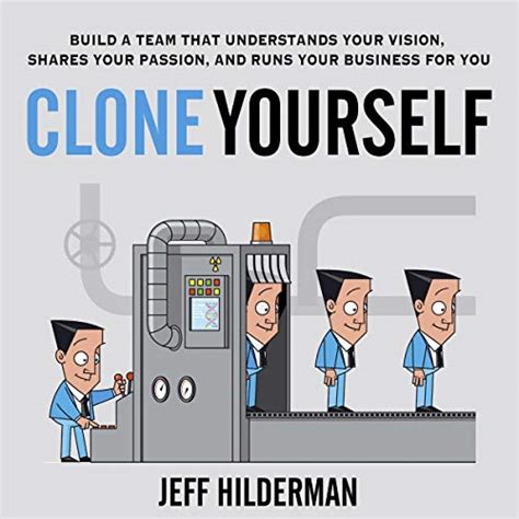Clone Yourself Build A Team That Understands Your Vision Shares Your