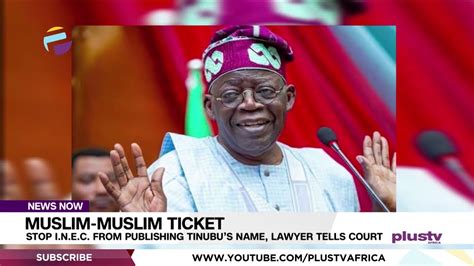 Muslim Muslim Ticket Stop Inec From Publishing Tinubus Name