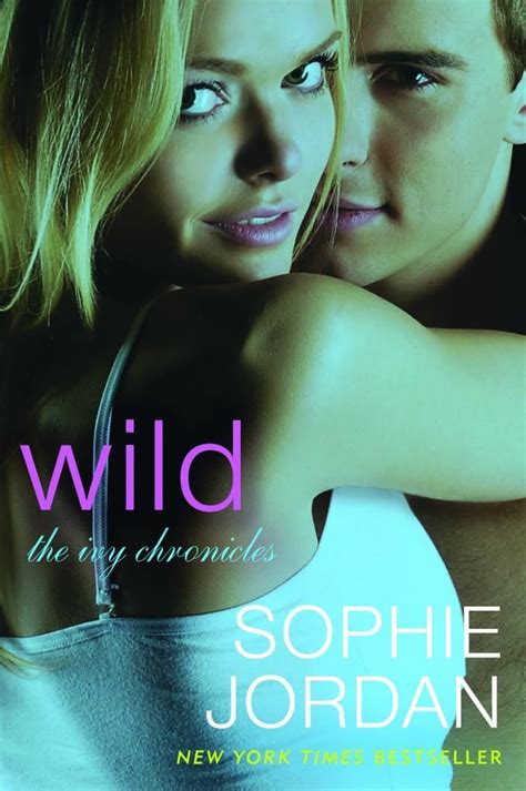 Wild The Ivy Chronicles 3 By Sophie Jordan Books Bestselling Author Romantic Fiction