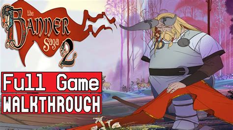The Banner Saga 2 Full Gameplay Walkthrough No Commentary Youtube