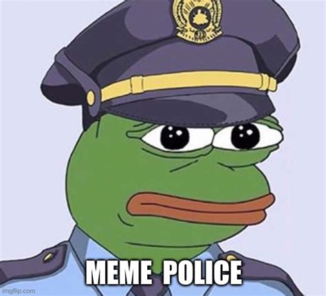 Pepe The Frog Meme Police Imgflip