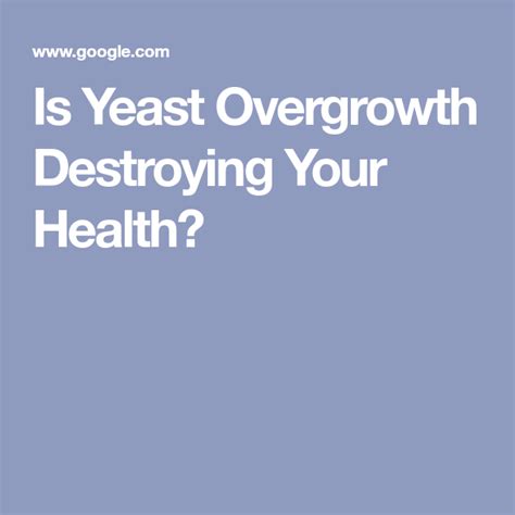 Is Yeast Overgrowth Destroying Your Health Yeast Overgrowth Yeast