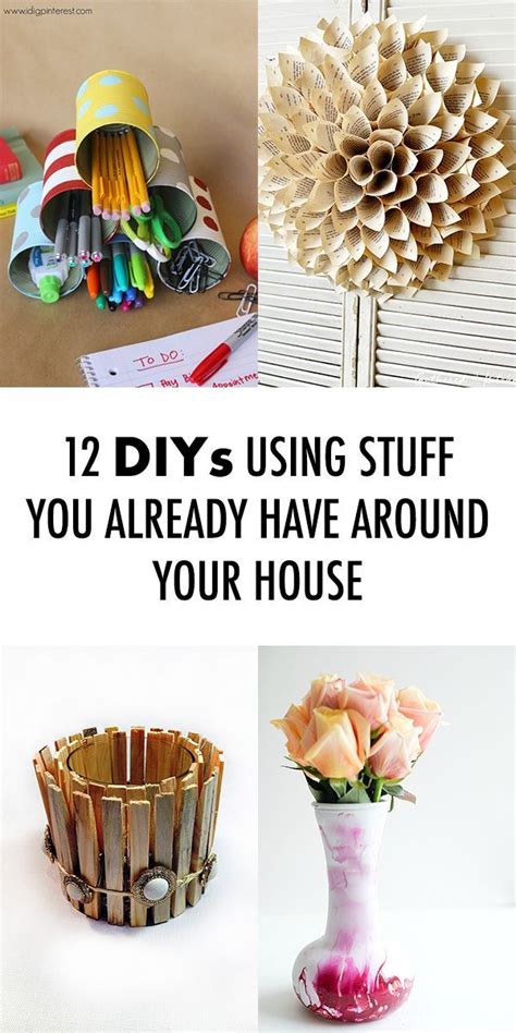 12 Diys Using Stuff You Already Have Around Your House Diy Projects