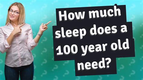 How Much Sleep Does A 100 Year Old Need Youtube