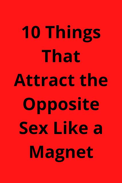 10 Things That Attract The Opposite Sex Like A Magnet