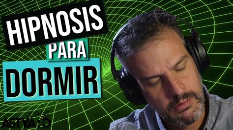 Dormir Y Eliminar Dolores Con Hipnosis Jorge Astyaro Youtube