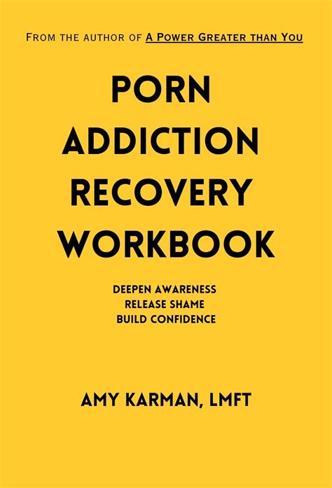 Porn Addiction Recovery Workbook Deepen Awareness Release Shame Build Confidence Recovery