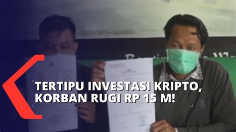 Tertipu Investasi Bodong Kripto Korban Rugi Rp Miliar YouTube